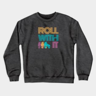 Roll With It Retro Design T Crewneck Sweatshirt